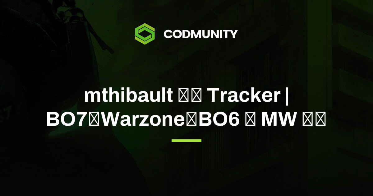 mthibault-tracker-bo7-warzone-bo6-mw